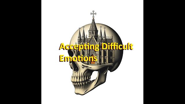 Accepting Difficult Emotions (in a Christ like way)