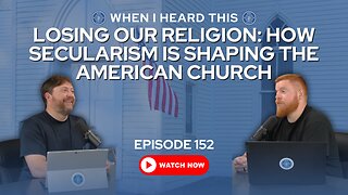 Episode 152 – Losing Our Religion: How Secularism Is Shaping the American Church