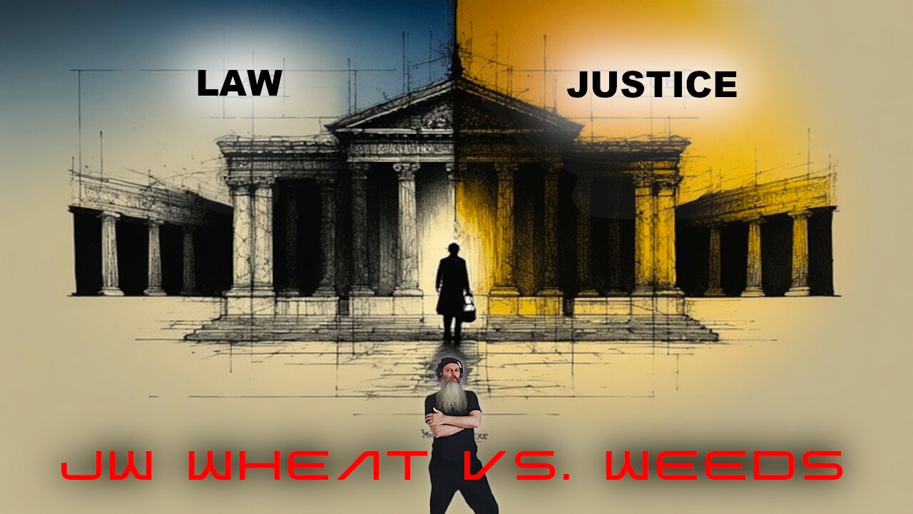 Do We Let Harm Continue? The Breaking Point of Law vs Justice (JW WEEDS vs. JW WHEAT)
