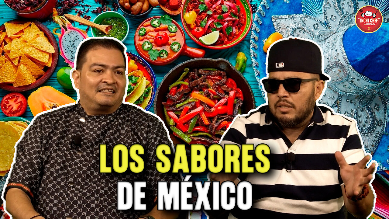 Los sabores de México | Inche Chef 🧑🍳