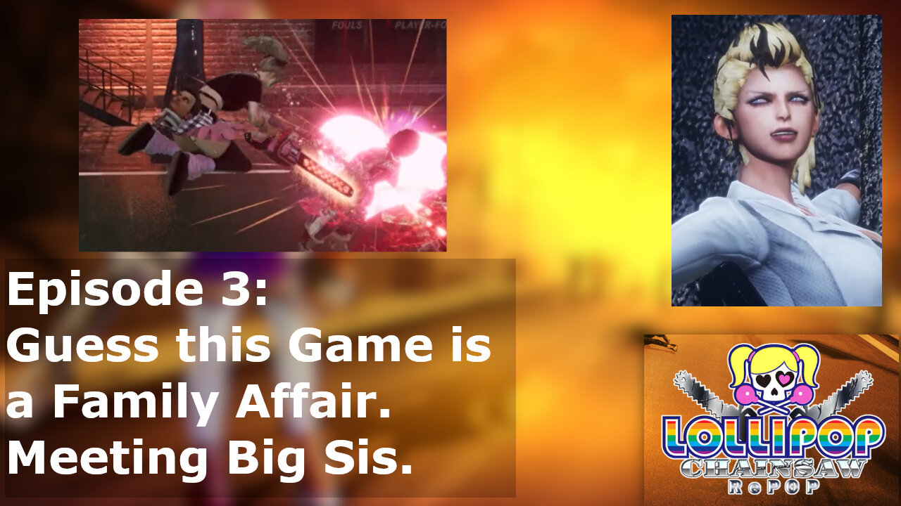 Episode 3: Guess this Game is a Family Affair. Meeting Big Sis.