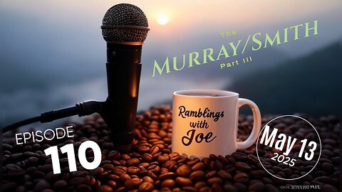 Ramblings with Joe 110