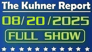 The Kuhner Report - August 20 2025 FULL SHOW