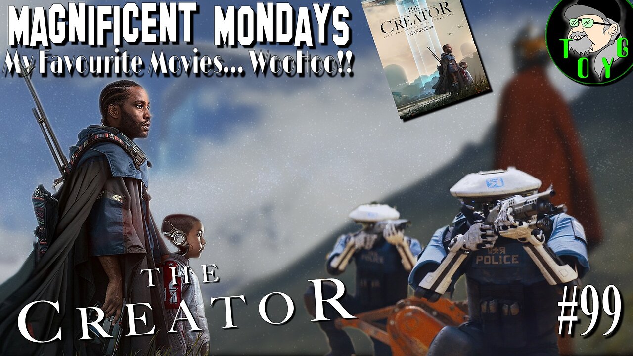 TOYG! Magnificent Mondays #99 - The Creator (2023)