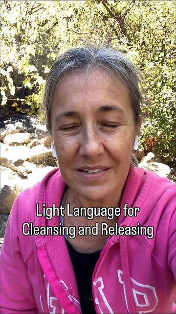 Light Language Activation for Cleansing and Releasing