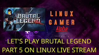 LET'S PLAY BRUTAL LEGEND PART 5 ON LINUX LIVE STREAM