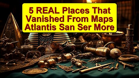 5 REAL Places That Vanished From Maps! (Atlantis, San Ser & More)
