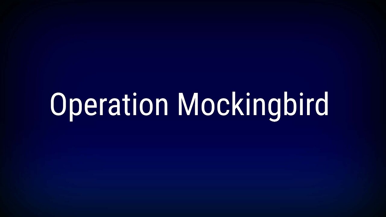 So, What Is Operation Mockingbird?