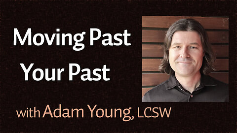 Moving Past Your Past - Adam Young on LIFE Today Live