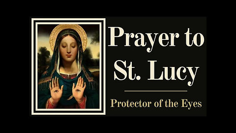 Prayer to St Lucy - Prayer for Eyes 13/12