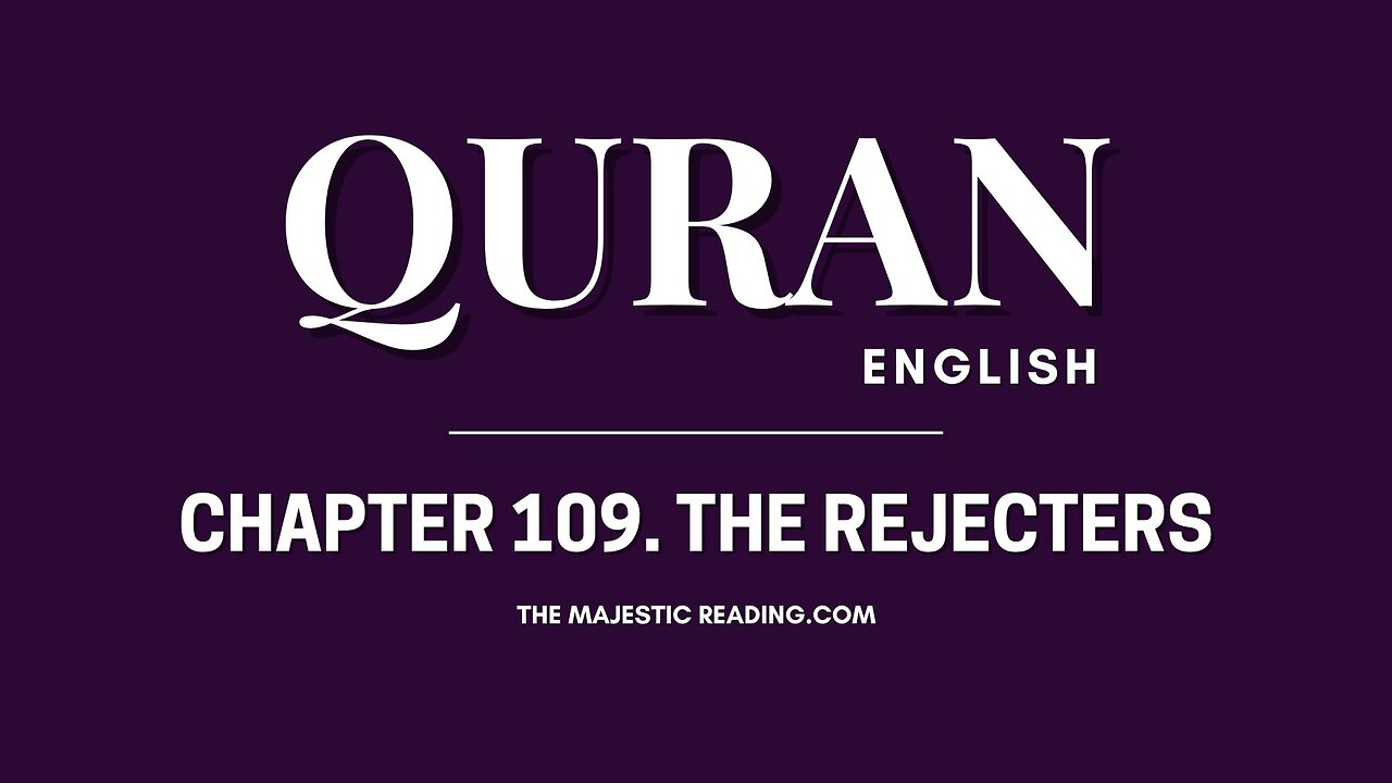 Chapter 109 - The Rejecters - Quran English