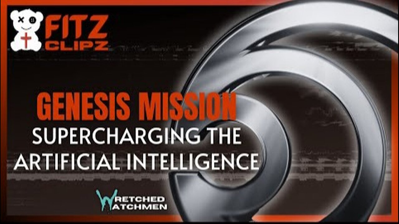 Wretched Watchmen: Genesis Mission: Supercharging The Artificial Intelligence, Ending States Rights