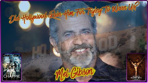 Did Hollywood Ruin Mel Gibson For Trying To Warn Us? Chappie & Return To Silent Hill.