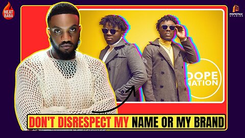 Don't disrespect me or my brand - Mr Drew warns DopeNation
