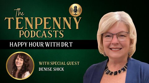 Happy Hour with Dr. T, with special guest, Denise Shick