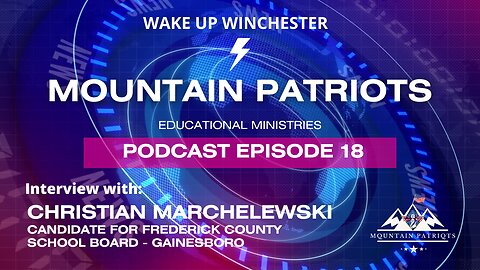 Episode #18 - Interview with Christian Marchelewski, Candidate for Gainesboro Fred. Co. School Board