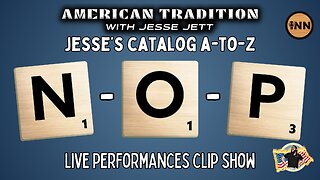 Jesse Jett: A-to-Z | N-O-P | American Tradition Clip Show | @jesse_jett @GetIndieNews