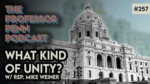 Minnesota Unity Looks Like What? | WHAT KIND OF UNITY? w/ Professor Penn & Mike Weiner | EP257
