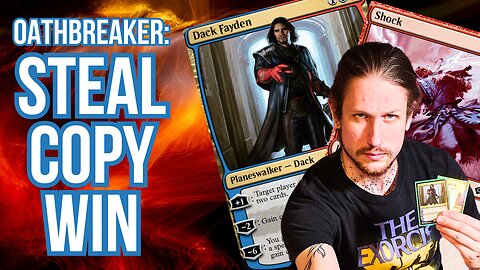 Stealing EVERYTHING in Magic: The Gathering – Dack Fayden Oathbreaker