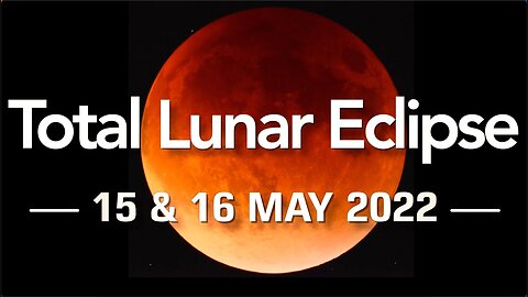 15-16 May Total Lunar Eclipse 2022 May Timing Location How to Watch Blood Moon Live Timelapse