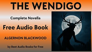 The Wendigo - A Complete Audio Book - by Algernon Blackwood - Best Audio Books for Free