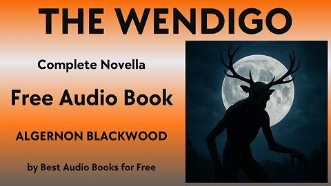 The Wendigo - A Complete Audio Book - by Algernon Blackwood - Best Audio Books for Free