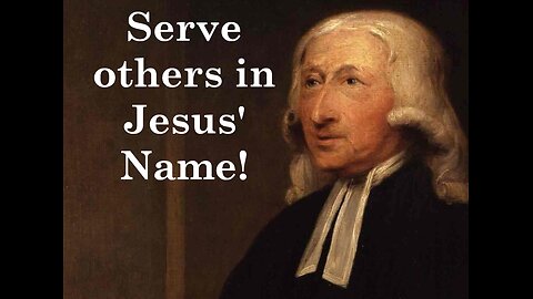 Serve Others in Jesus' Name (Version 1) John Wesley