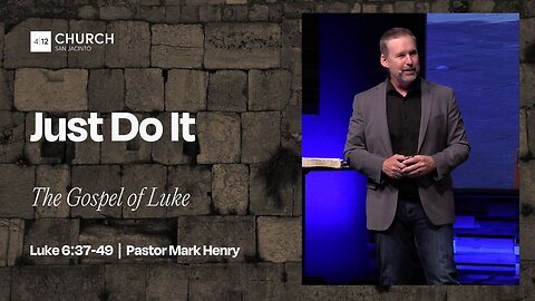 4/13/2025 "Just Do It" (Luke 6:37–49, #20)