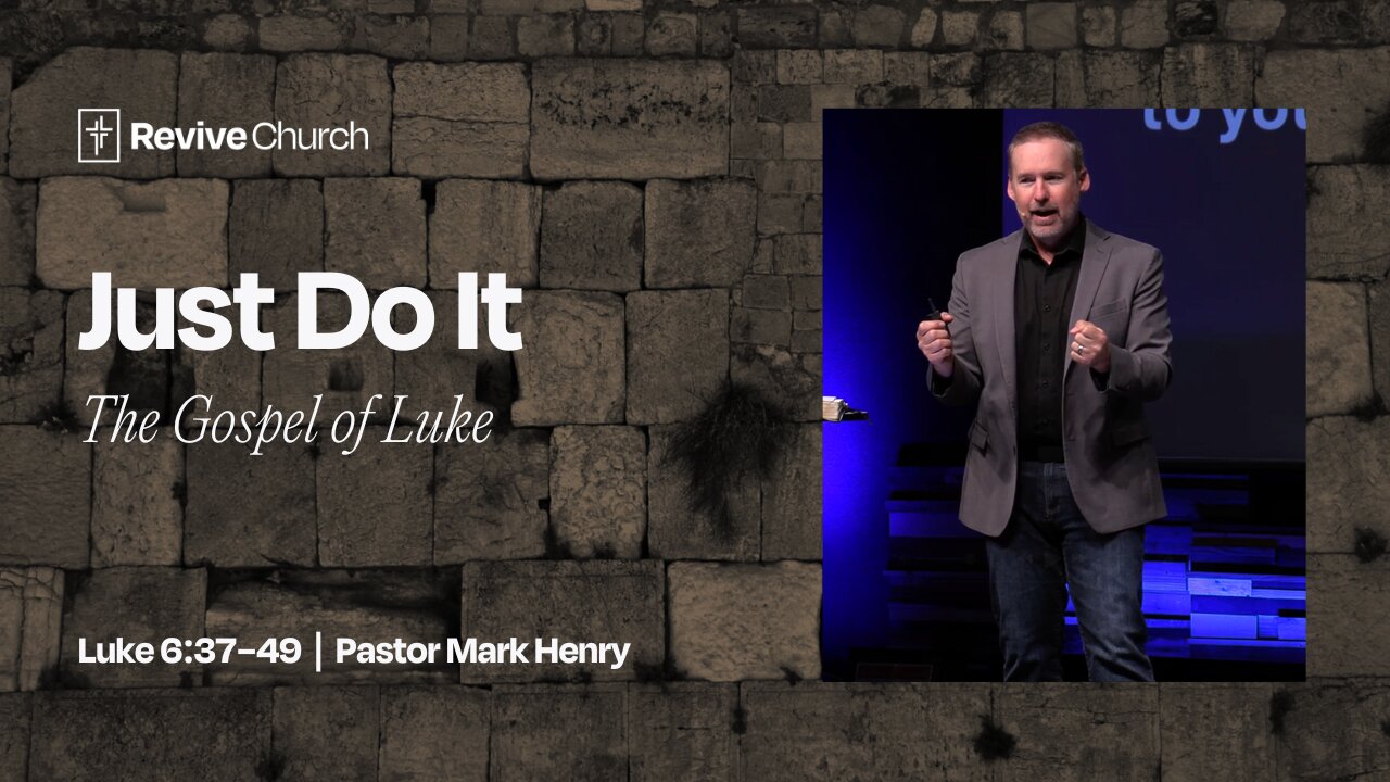 4/13/2025 "Just Do It" (Luke 6:37–49, #20)