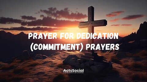 Prayer for Dedication (Commitment) Prayers