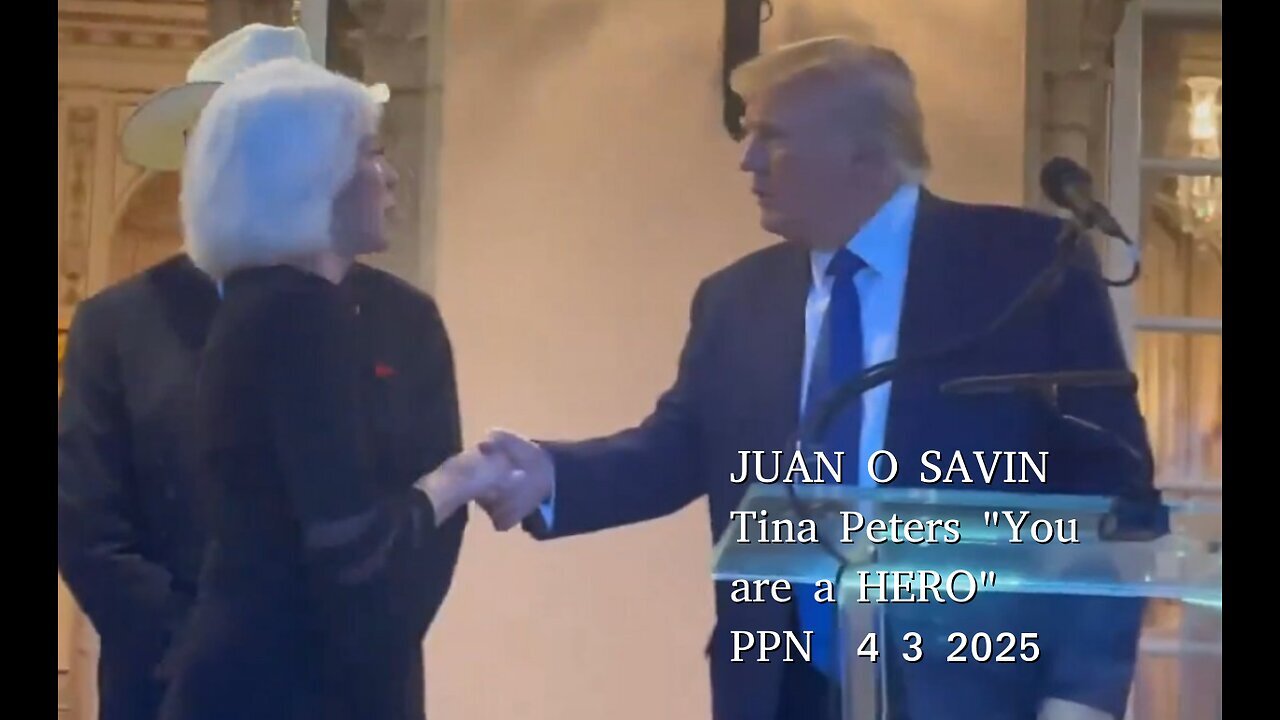 JUAN O SAVIN- Tina Peters, Voter Rolls and Trump EOs - PPN 4 3 2025