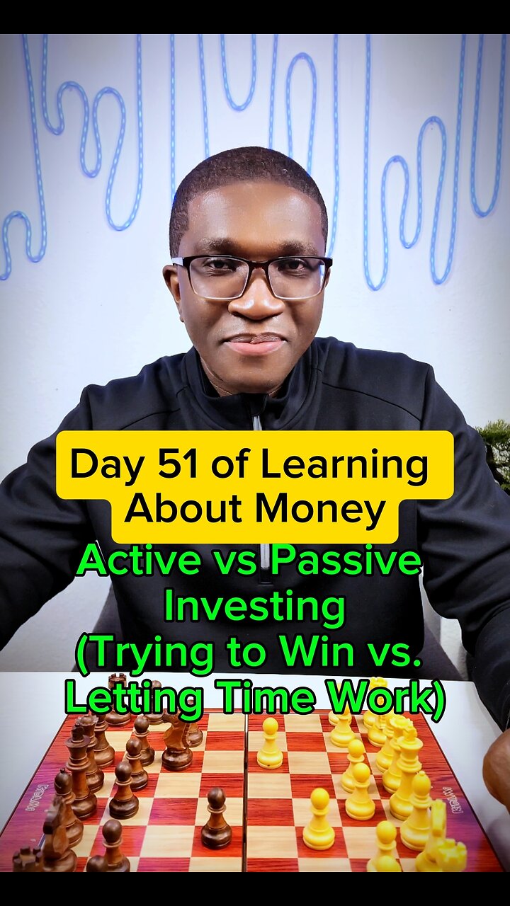 DAY 51 of Learning About MONEY – Active vs. Passive Investing (Trying to Win vs. Letting Time Work)