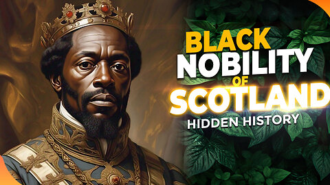Unveiling Black Scottish Nobility: The Hidden Truth of Whitewashed History in Black Europe!