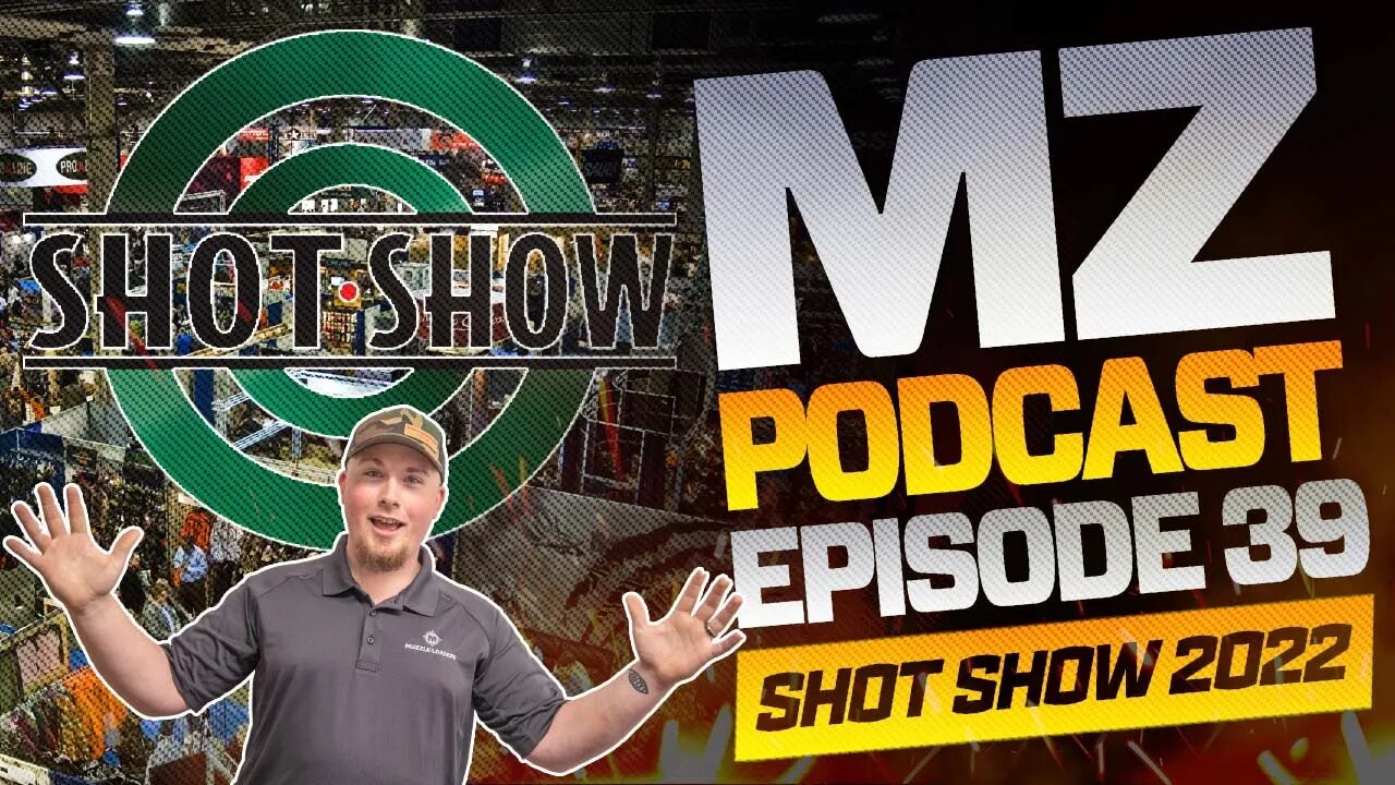 Was SHOT Show 2022 a Success? - Muzzle-Loaders.com Podcast - Episode 39