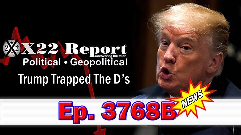 X22 Report Episode #3768B - Trump Trapped The D’s ~ Dave Report. Trump News