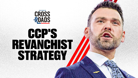 Jack Posobiec on the CCP’s Revanchist Agenda and Military Strategy | Trailer | Crossroads