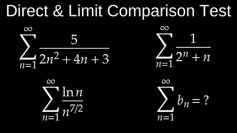Direct and Limit Comparison Tests, Infinite Series, Convergence - Calculus
