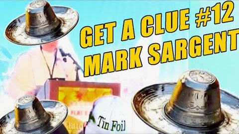 Tinfoil Sombrero #12 Get A Clue - Mark Sargent ✅