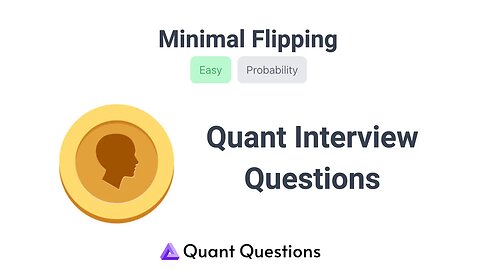 Minimal Flipping - Quant Interview Question
