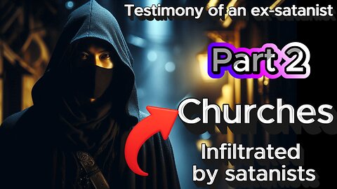 Part 2 - Inside the Church as a Satanist: How We Infiltrated God’s People