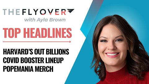 Harvard Out Billions, Covid Booster Lineup, Popemania Merch - The Flyover - May 28, 2025
