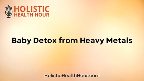 Baby Detox from Heavy Metals