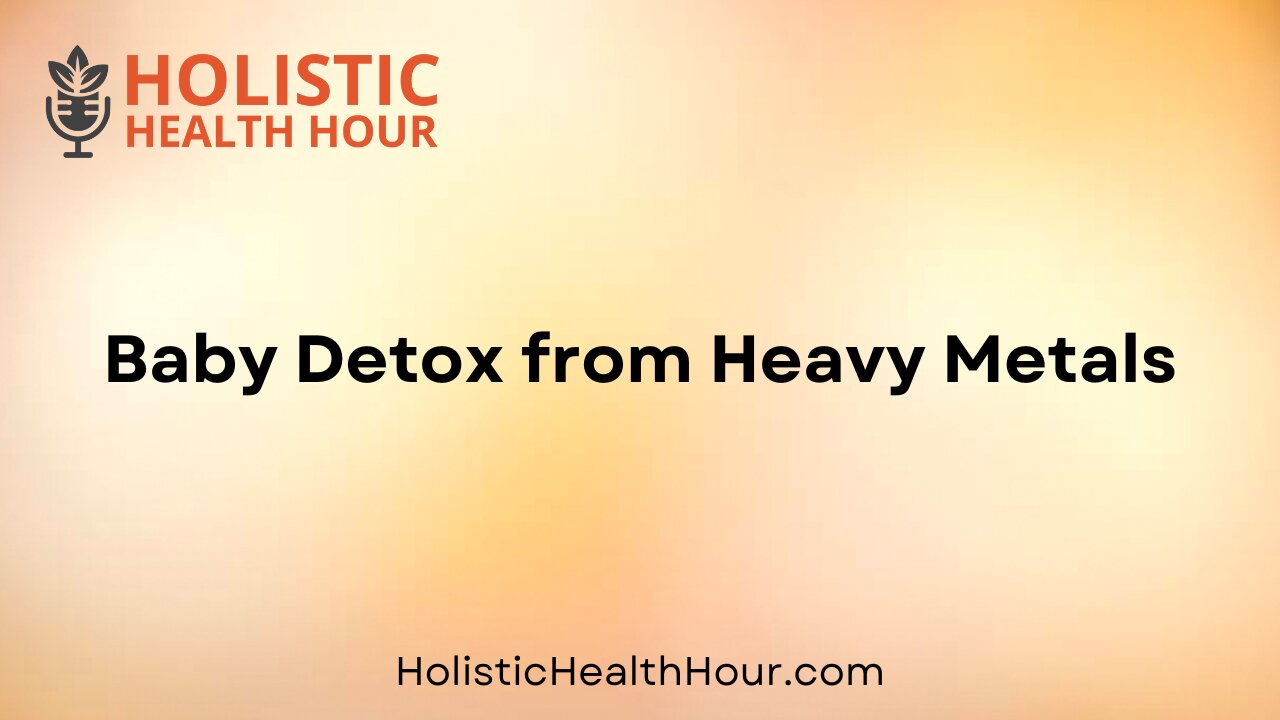 Baby Detox from Heavy Metals