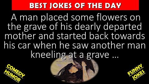 🤣 BEST JOKES OF THE DAY - A man place flowers on the grave of his dearly departed