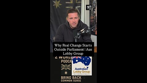 Why Real Change Starts Outside Parliament | Aus Lobby Group