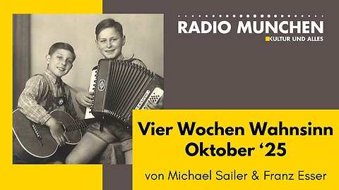 Vier Wochen Wahnsinn - Oktober '25 - mit Michael Sailer und Franz Esser