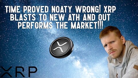 Noaty Was WRONG!!! XRP BLASTS TO NEW ATH!!!