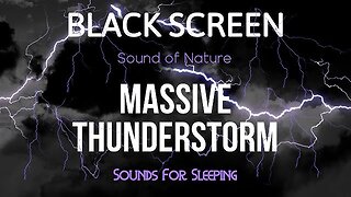 Massive THUNDERSTORM Sounds of Nature - Black Screen Sounds For Sleeping (Video)