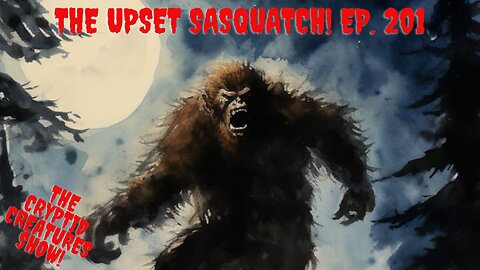 The Upset Sasquatch! EP. 201