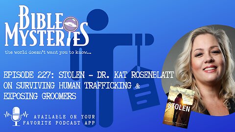 Stolen- Dr. Kat Rosenblatt on Surviving Human Trafficking & Exposing Groomers